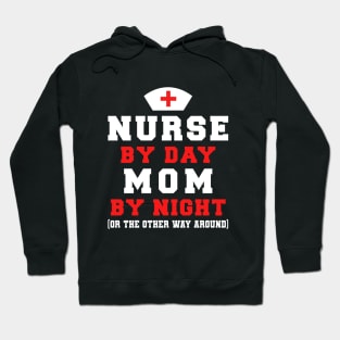 NURSE BY DAY MOM BY NIGHT Hoodie